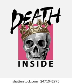 death inside calligraphy slogan with skull in golden crown vector illustration