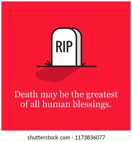 Death may be the greatest of all human blessings Motivational Quote With Rest in Piece Tombstone Vector Illustration