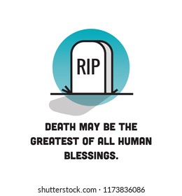 Death may be the greatest of all human blessings Motivational Quote With Rest in Piece Tombstone Vector Illustration