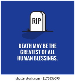 Death may be the greatest of all human blessings Motivational Quote With Rest in Piece Tombstone Vector Illustration
