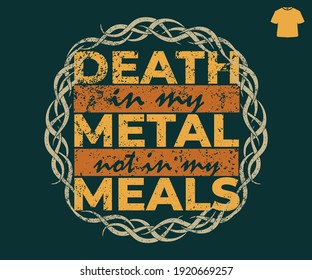 Death In My Metal Not in My Meals Vector T-shirt Design Print Ready