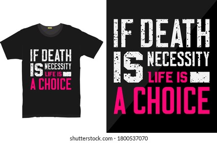 if death is necessity life is a choice typography apparel t shirt design