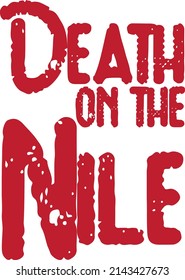 Death on the nile - unique vector hand drawn inspirational, positive quote for persons suffering from personality disorder and Mental Health Awareness Month. Phrase for posters, t-shirts, wall art