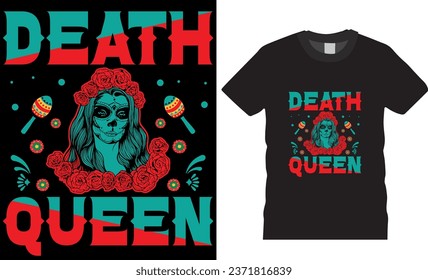 DEATH QUEEN typography Day of the dead, graphic t-shirt design. Mexican holiday Day of the dead, Isolated on black background shirt. Day of the dead Quote Shirts ready for print any item.