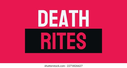 Death Rites: Death rites refer to cultural practices and traditions surrounding death and the afterlife.