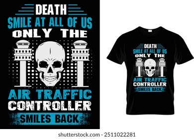 Sorriso Da Morte Em Todos Nós Apenas O Controlador De Tráfego Aéreo Sorri De Volta - Controlador De Tráfego Aéreo T-Shirt