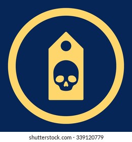 Death Tag vector icon. Style is flat rounded symbol, yellow color, rounded angles, blue background.