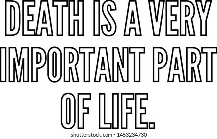 Death is a very important part of life