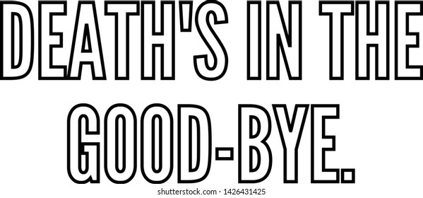 Death's in the good bye outlined text art