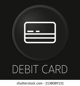 Debit card minimal vector line icon on 3D button isolated on black background. Premium Vector.
