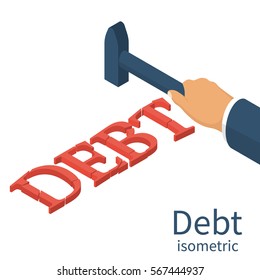 Debt concept. Man holding a hammer in hand, to break up Debt. Isometric 3d design. Avoid taxes concept. Vector illustration. Financial crisis, economic depression, crash financial.