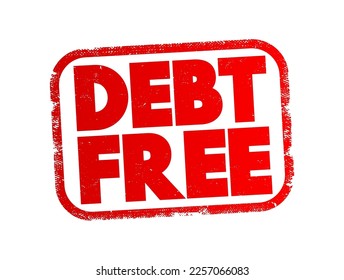 Debt Free - means having no outstanding debts or financial obligations, text concept stamp