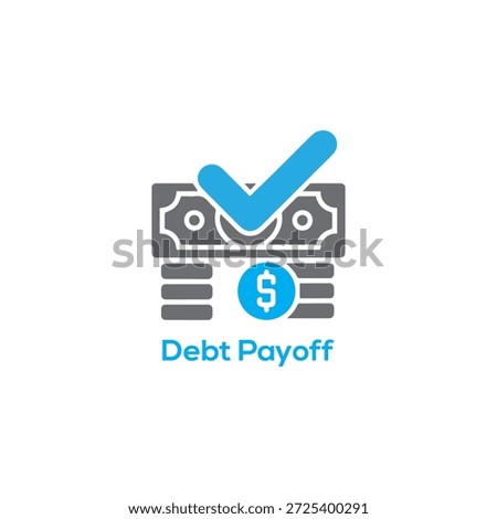 Debt Payoff Icon with Dollar Bills and Check Mark, Loan Repayment, Financial Freedom, Budget Planning and Money Management Concept

