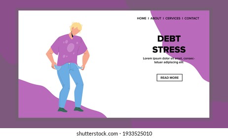 Debt Stress Have Worried Young Businessman Vector. Despair Man With Empty Pocket, Economic Financial Crisis And Debt Stress. Character Calculate Budget, Finance Trouble Web Flat Cartoon Illustration
