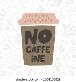 Decaf hand drawn illustration with typography. Decaffeinated coffee cup silhouette with steam spires. Grunge style black lettering with ink drops. Restaurant coffee card, poster design element