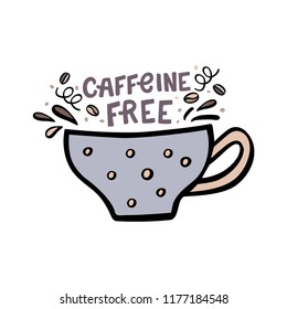 Decaffeinated coffee cup with hand drawn lettering and design elements . Hand drawn vector illustration.