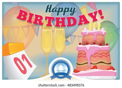 December 1 . Greeting card with happy birthday. Colored vector illustration flyer card with the image of balloons, cake and glasses.Tear-off calendar with the date of birth and the emblem of the month