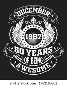 December 1967 50 Years of being awesome t-shirt design for Birthday