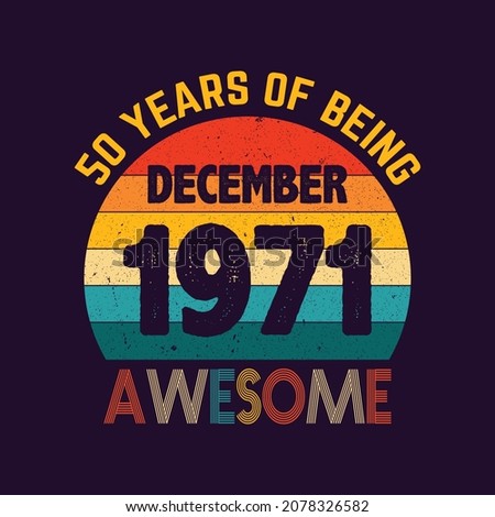 december 1971 50 years of being awesome
