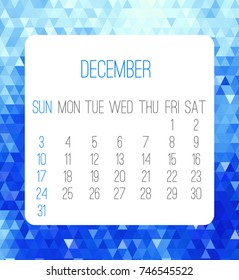 December 2017 vector calendar. Week starting from Sunday. Contemporary low poly design in blue color.