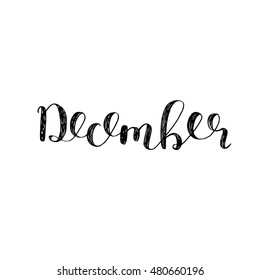 December. Brush hand lettering. Inspiring quote. Motivating modern calligraphy. Can be used for photo overlays, posters, holiday clothes, cards and more.