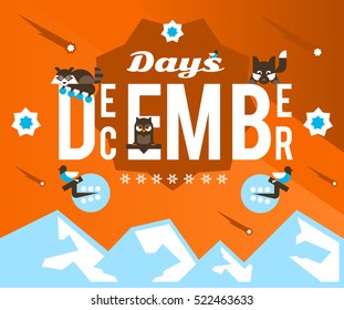 The December days. Designed for printing, postcards, calendars, notebooks, diary. Star fall, animals sit on the letters. Bullfinch, branch, berries. Owl, raccoon, dog. Snowflakes. Vector illustration