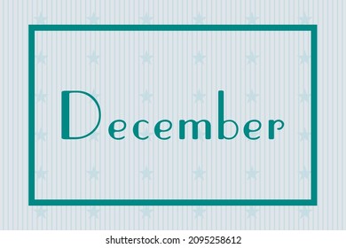 December in frame on white background with stars pattern design. Calendar concept month