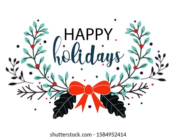 December Happy Holidays text - wreath flowers with leaves and typography. Decoration ornaments illustration. Celebration of holiday