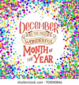 December Inspirational quote. Typography for calendar or poster, invitation, greeting card or t-shirt. Vector lettering, calligraphy design. Text background