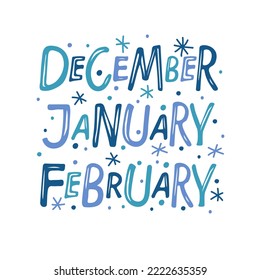 December, January, February. Hand drawn lettering words. Text with snow. Winter Months. Winter banner, border, Card, invitation. Vector Winter decorative element with snowflakes on white Background