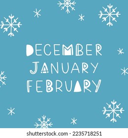 December, January, February. Hand drawn lettering words. Winter Months for banner, Card, invitation. Vector decorative elements on blue background.
