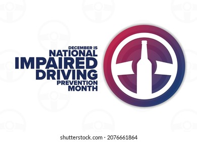 December is National Impaired Driving Prevention Month. Holiday concept. Template for background, banner, card, poster with text inscription. Vector EPS10 illustration