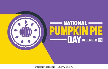 December is National Pumpkin Pie Day background template. Holiday concept. suitable for background,banner, placard, Poster design with text inscription, standard Social Media Post.vector illustration.