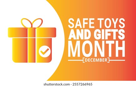 December is Safe Toys and Gifts Month. Holiday concept. suitable for placard, background,Greeting Card, Poster design template with text inscription, standard Social Media Post.