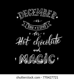 December is the time for hot chocolate and magic.Calligraphy and lettering poster  vector.