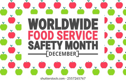 December is Worldwide Food Service Safety Month. Holiday concept. suitable for placard, background, Greeting Card, Poster design template with text inscription, standard Social Media Post.