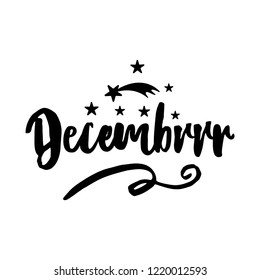 Decembrrr - Calligraphy phrase for Christmas. Hand drawn lettering for Xmas greetings cards, invitations. Good for t-shirt, mug, scrap booking, gift, printing press. Holiday quotes.