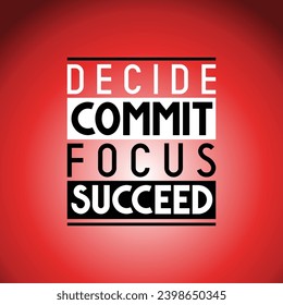 Decide, commit, focus, succeed - inspirational quote