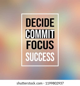 decide commit focus success. Inspiration and motivation quote
