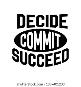 Decide commit succeed. Hand drawn typography poster design. Premium Vector.