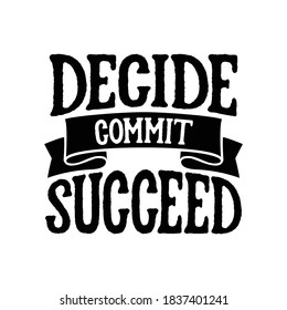 Decide commit succeed. Hand drawn typography poster design. Premium Vector.
