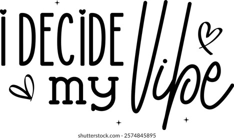 I Decide My Vibe, Boho Inspirational T-shirt Design, Positive Affirmations, Floral Quotes Png Pdf, Hustle design, Entrepreneur, Empowered Women Shirt, Positive Affirmations Png, motivational