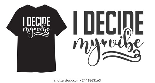 I decide my vibe motivational tshirt design, Self Love typography design, Positive quote, Inspirational Shirt Design Bundle, Strong Woman quote design, Sublimation  svg