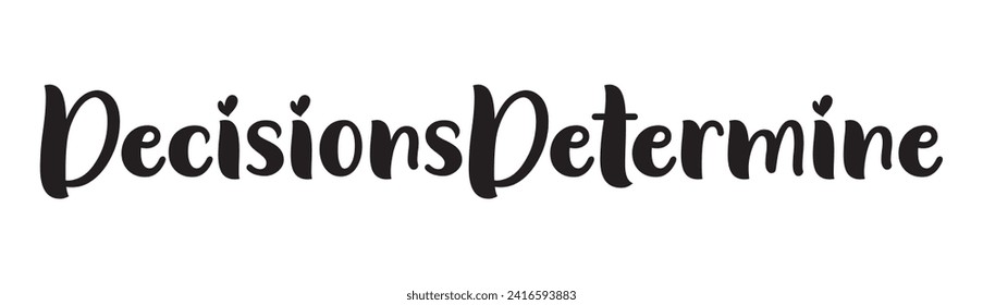 decisions determine text on white background.