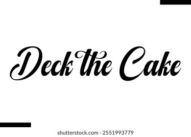 Deck the Cake Christmas quotes text typography