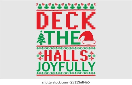 Deck the Halls Joyfully - Christmas Sweater T-shirt Design, Hand Lettering Quotes, Inspirational Messages on White, Perfect for Postcards, Cricut, Silhouette. Includes EPS 10 Format, Ideal for Hol