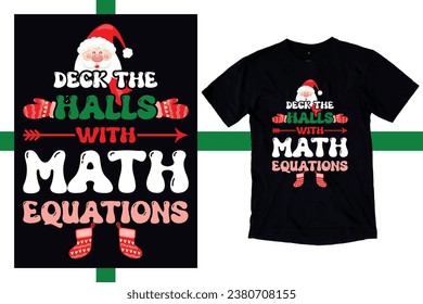 Deck the halls with math equations. Shirt, Custom Teacher Christmas T-Shirt, New Christmas Teacher Shirt, First Grade Teacher Sweatshirt, Back to School use a Sublimation, T-Shirt, mug, Tota beg.