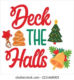 Deck the halls Merry Christmas shirt print template, funny Xmas shirt design, Santa Claus funny quotes typography design