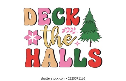 Deck the halls Retro christmas, Christmas svg, Retro Christmas svg design bundle, T shirt Calligraphy phrase for Christmas, Hand drawn lettering for Xmas greetings cards, invitations, Good for t-shirt