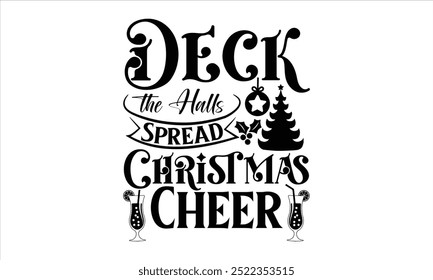 Deck the Halls Spread Christmas Cheer - Christmas Day T-shirt Design, T shirt Reindeer Christmas T Shirt Elf outfit Elf Costume Xmas Family Holiday Gift Santa Clause Christmas Red Tree